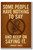 Some people have nothing to say and keep on saying it - Robert Frost - Inspirational Poster - 18 inch x 12 inch