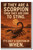 If they are a scorpion then they are going to sting. It’s only a question of when. - Inspirational Poster - 18 inch x 12 inch