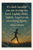 It's dark because you are trying too hard. Lightly child, lightly. Learn to do everything lightly - Aldous Huxley Poster - 18 inch x 12 inch