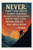 Never I don't ever give up I'd have to be dead or completely incapacitated For my part I will never give up and mean - Elon Musk Poster - 18 inch x 12 inch