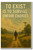 To exist is to survive unfair choices 2 - Inspirational Poster - 18 inch x 12 inch