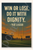 Win or lose do it with dignity - Ted Lasso Poster - 18 inch x 12 inch