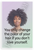 "You Only Change the Color of Your Hair If You Don't Love Yourself" Self-Love 12x18 US Made Poster