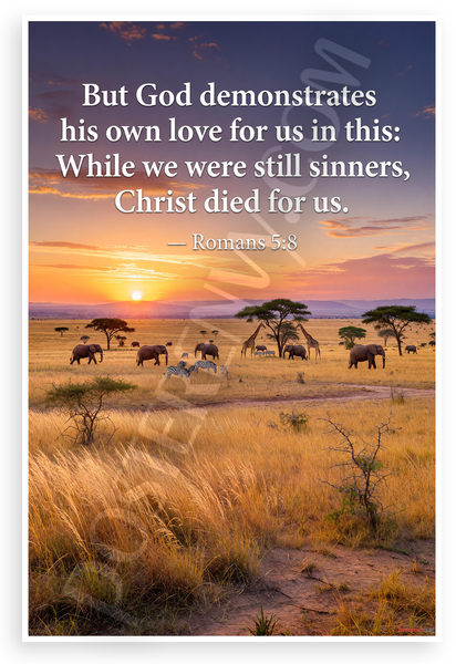 Romans 5:8 "But God Demonstrates His Own Love" African Savanna Inspirational 12x18 US Made Poster