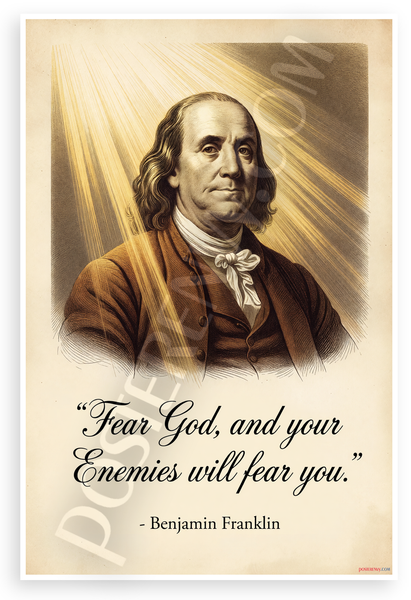 Benjamin Franklin "Fear God and Your Enemies Will Fear You" Inspirational 12x18 US Made Poster