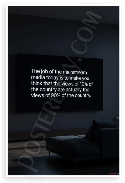 "Mainstream Media 10% Views as 90%" Inspirational 12x18 US Made Poster
