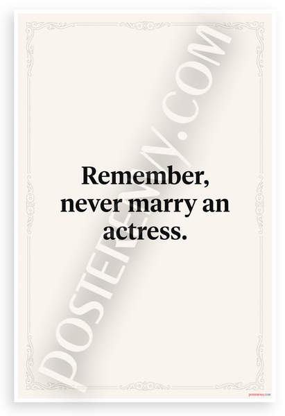 Remember Never Marry an Actress Vintage Quote 12"x18" US Made Poster