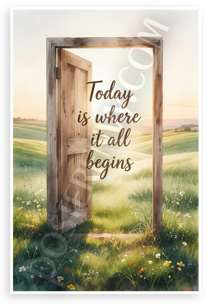 Today Is Where It All Begins Open Door Quote 12"x18" US Made Poster