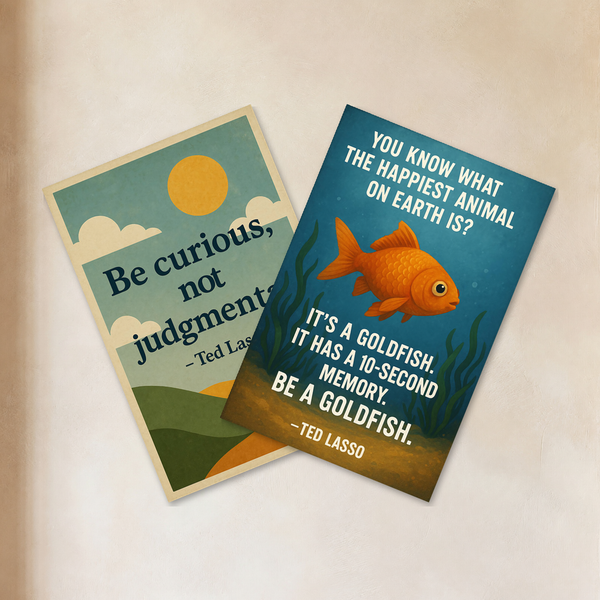 Ted Lasso Be Curious Not Judgmental and Goldfish Quote Poster Set — 2 Prints 12x18 Inch US Made
