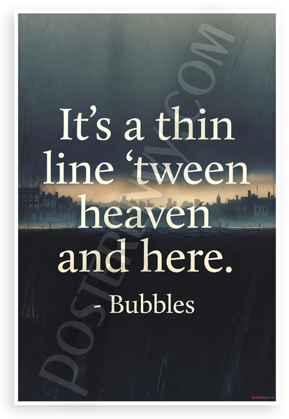 Bubbles "It's a Thin Line 'TWEEN Heaven and Here" Inspirational 12"x18" US Made Poster