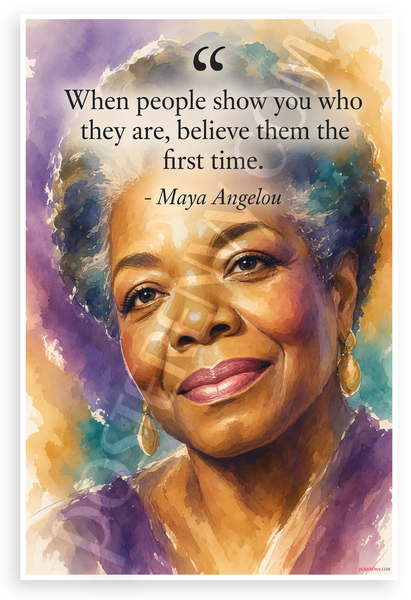 Maya Angelou 'When People Show You Who They Are' Inspirational 12"x18" US Made Poster
