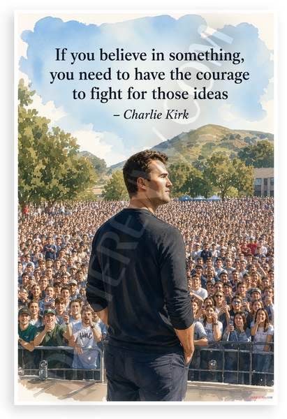 Charlie Kirk 'If You Believe In Something' Motivational 12"x18" US Made Poster