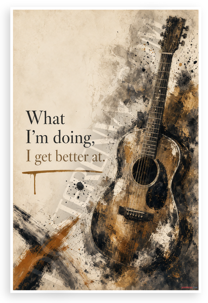 What I'm Doing I Get Better At Guitar Motivational 12x18 US Made Poster