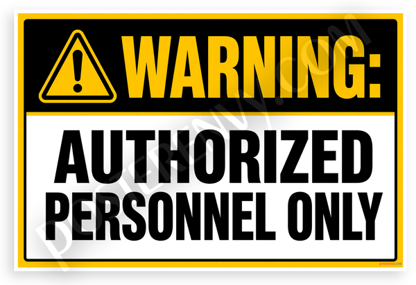 Warning Authorized Personnel Only Sign Safety 12"x18" US Made Poster
