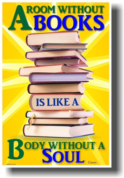 A Room Without Books Is Like a Body Without a Soul - Cicero