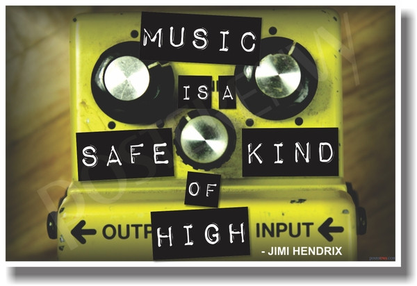 Music is a Safe Kind of High - Guitar Pedal - NEW Music Poster