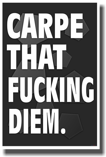 Carpe That Fucking Diem Funny PosterEnvy Poster