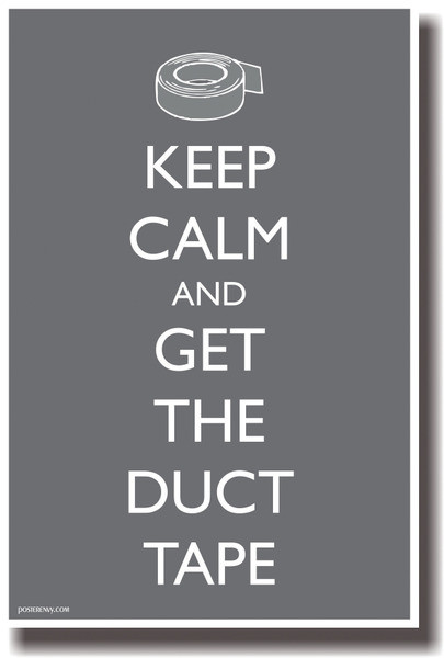 Keep Calm and Get The Duct Tape NEW Humor Poster