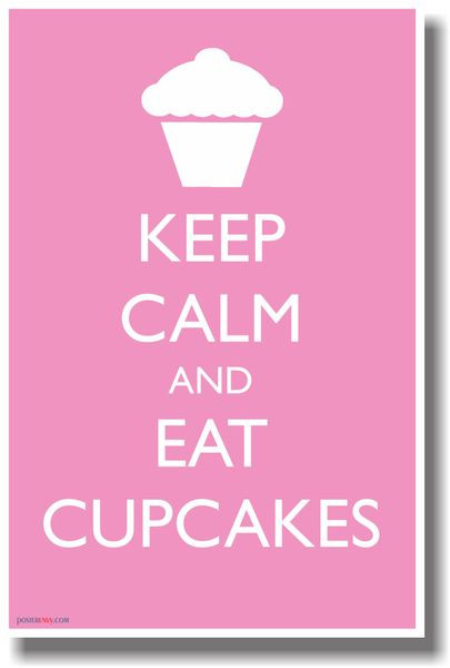 Keep Calm and Eat Cupcakes