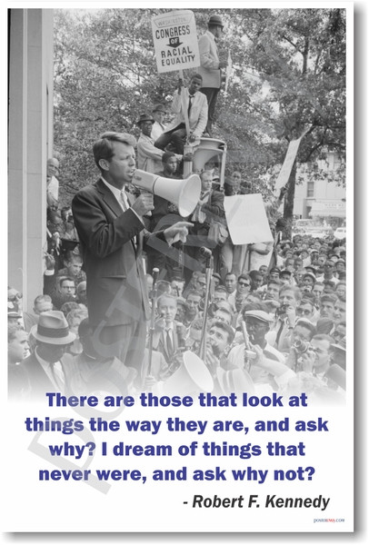 Robert Kennedy - "There Are Those That Look at Things and Ask..." - NEW Famous Person Poster