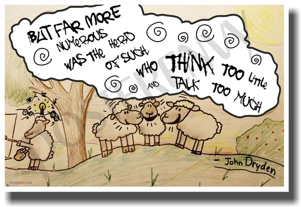  Sheep - But Far More Numerous Were The Herd of Such Who Think Too Little And Talk Too Much - John Dryden - NEW Classroom Motivational PosterEnvy Poster