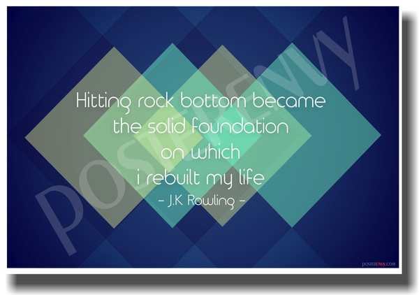 Hitting Rock Bottom Became The Solid Foundation On Which I Rebuilt My Life - Harry Potter British Author JK Rowling - (Blue Background) NEW Classroom Motivational PosterEnvy Poster