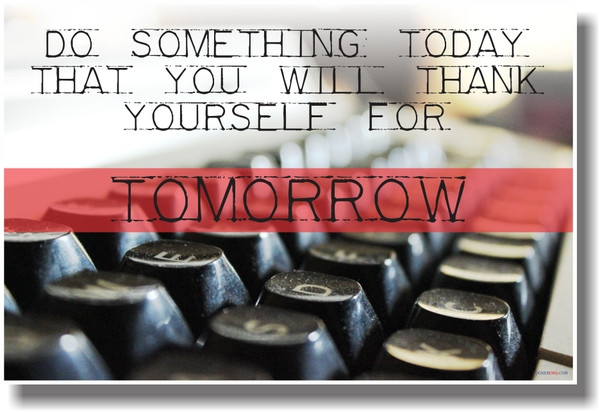 Do Something Today That You Will Thank Yourself For Tomorrow - Typewriter - NEW Classroom Writer Author Motivational PosterEnvy Poster