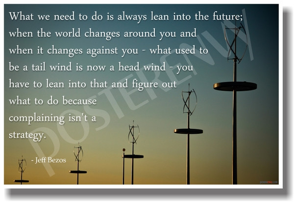 Wind turbines wind energy technology - What we need to do is always lean into the future... Jeff Bezos - NEW Technology Motivational PosterEnvy Poster