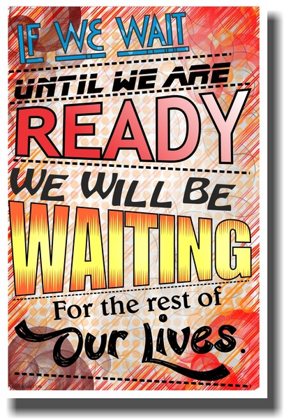 If We Wait - NEW Classroom Motivational Poster