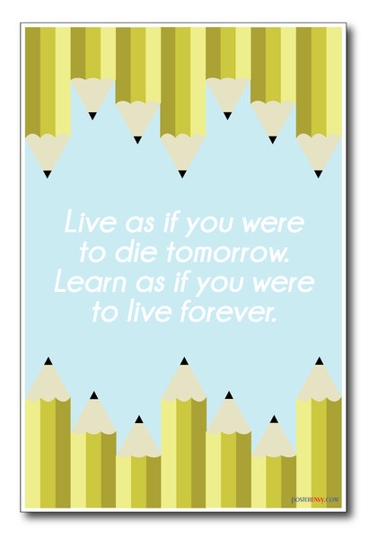 Learn As if You Were to Die Tomorrow - NEW Classroom Motivational Poster