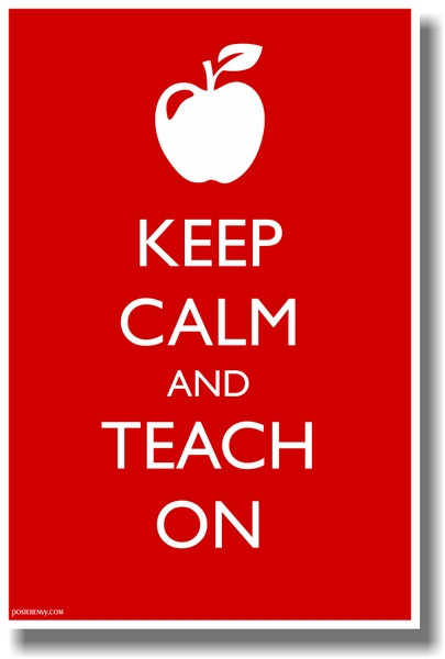 Keep Calm and Teach On - NEW Classroom Motivational Poster