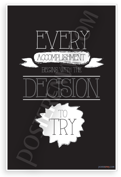 "Every Accomplishment Begins with the Decision to Try" Motivational 12x18 US Made Poster