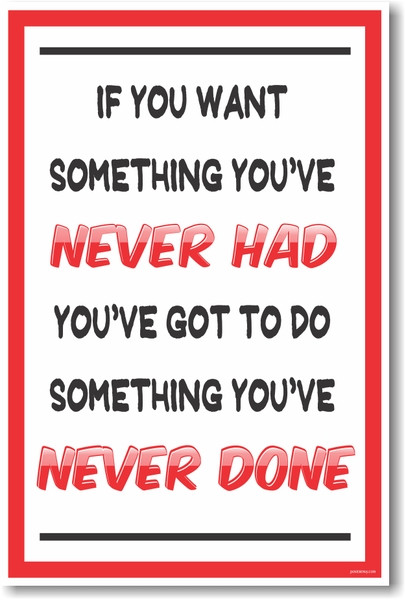 If You Want Something Youve Never Had... - New Classroom Motivational Poster