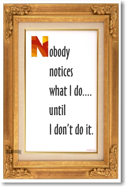 Nobody Notices What I Do - NEW Classroom Motivational Poster