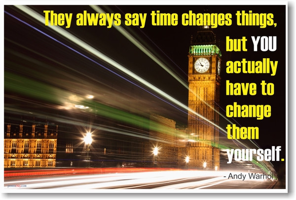 They Always Say Time Changes Things - Andy Warhol - NEW Famous Quote POSTER
