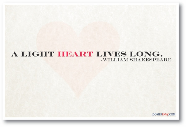 A Light Heart Lives Long - William Shakespeare
