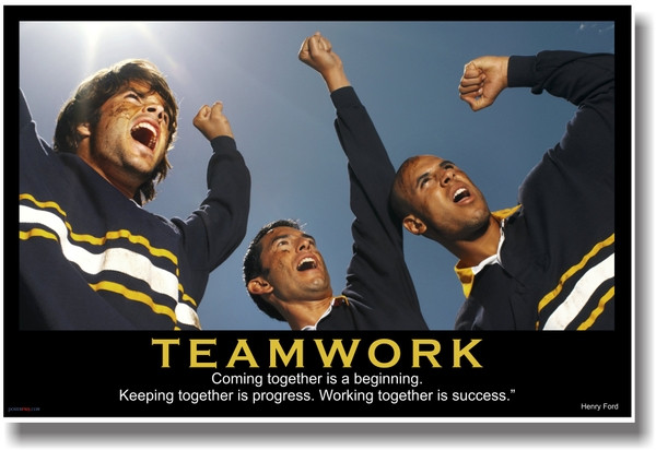Teamwork - (Sports Cheer) Coming Together is a Beginning. Keeping Together is Progress. Working Together is Success. - Henry Ford