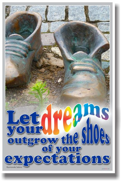 Let Your Dreams Outgrow the Shoes of Your Expectations - Ryuonsuke Satoro