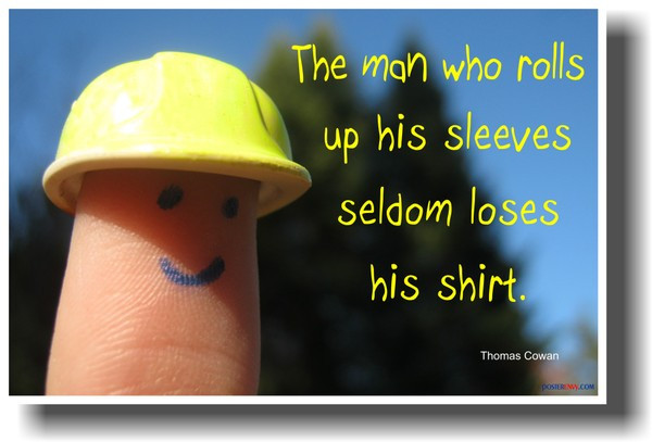The Man Who Rolls Up His Sleeves Seldom Loses His Shirt - Thomas Cowan
