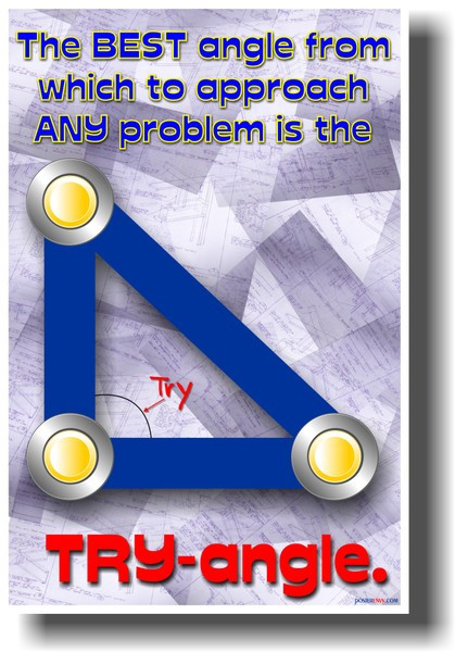 The Best Angle From Which To Approach Any Problem is the Try-Angle
