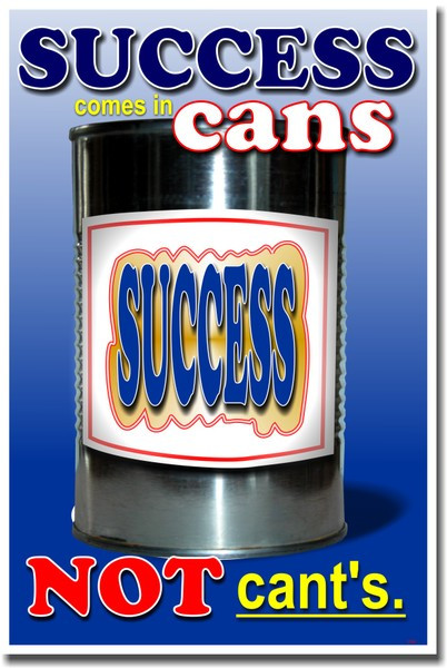 Success Comes in Cans not Can'ts