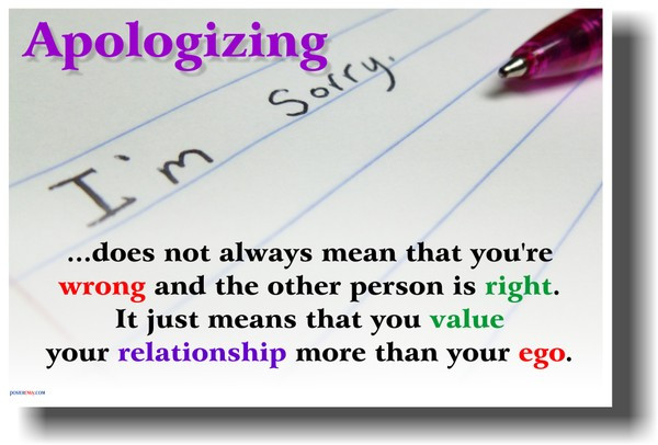 Apologizing ... does not always mean that you're wrong... - Motivational Poster