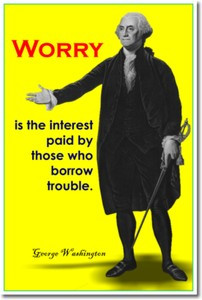 "Worry is the interest paid by those who borrow trouble." - George Washington - Classroom Motivational Poster (cm161)