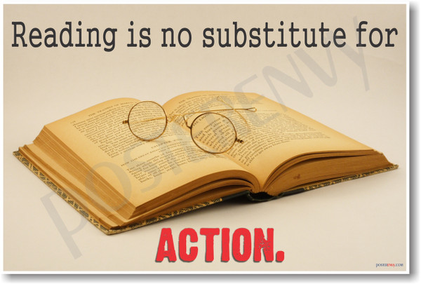 Open Book - Reading Is No Substitute for Action - NEW Classroom Motivational Poster (cm942)