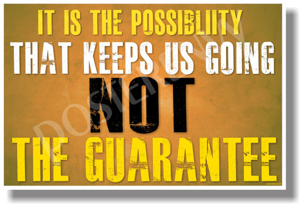 It Is The Possibility That Keeps Us Going Not The Guarantee (Gold Background) - NEW Classroom Motivational Quote PosterEnvy Poster