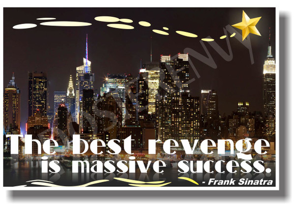 The Best Revenge Is Massive Success - Frank Sinatra New York City - NEW Classroom Motivational Quote PosterEnvy Poster