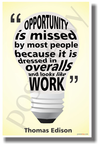 Opportunity Is Missed By Most People Because It Is Dressed In Overalls and Looks Like Work (yellow background) - Thomas Edison - NEW Classroom Motivational Quote PosterEnvy Poster