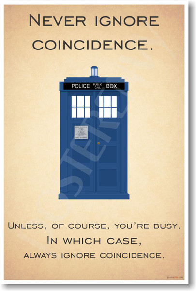 Doctor Who - Tardis - Never Ignore Coincidence - NEW British TV Show Humor Poster (hu293) PosterEnvy BBC TV Show Novelty Gift