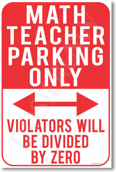 Math Teacher Parking Only - Violators Will Be Divided By Zero - New Funny School Poster (hu303) novelty gift posterenvy
