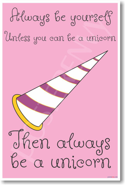 Always Be Yourself Unless You Can Be a Unicorn Then Be a Unicorn NEW Funny POSTER (hu334)